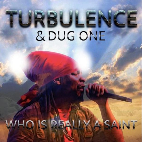 Turbulence &amp; Dug One - Who Is Really A Saint