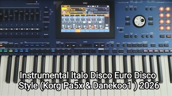Korg Pa5x &amp; Danekoo1 - Instrumental Italo Disco &amp; Euro Disco Style
