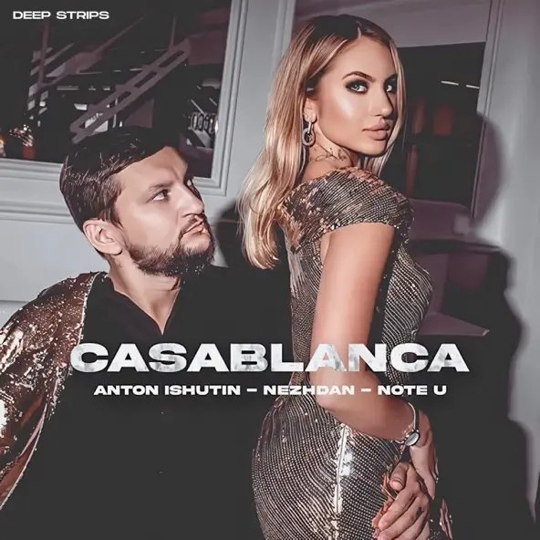 Anton Ishutin &amp; Nezhdan &amp; Note U - Casablanca