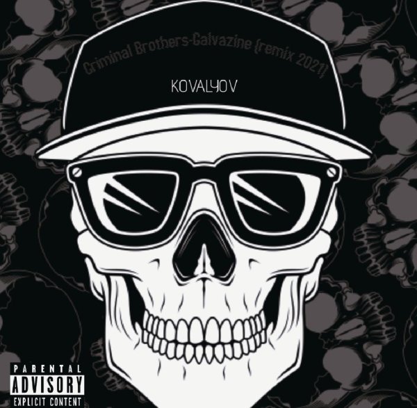 KOVALYOV - The Criminal Brothers-Galvazine (KOVALYOV remix 2021)