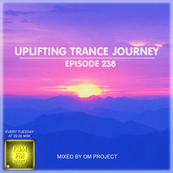 OM Project - Uplifting Trance Journey #238 [07-04-2026] Radio ESM-FM