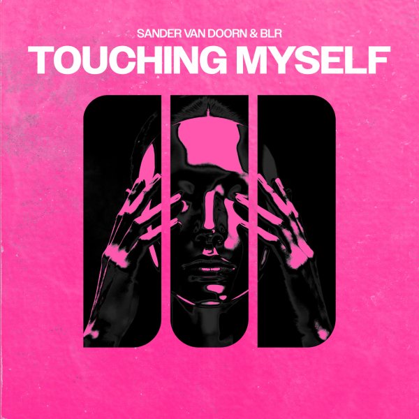Sander Van Doorn, BLR - Touching Myself (Extended Mix)