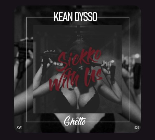 KEAN DYSSO - Sickko With Us