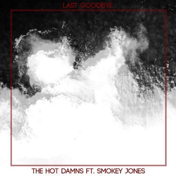 Last Goodbye - The Hot Damns