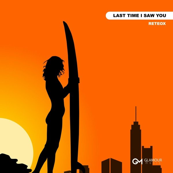 ReteoX - Last Time I Saw You