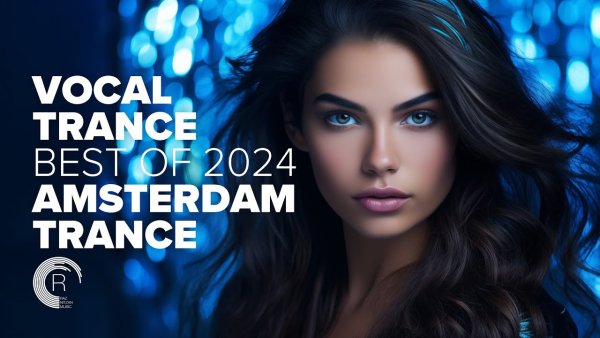 TRANCE MUSIC - VOCAL TRANCE - BEST OF 2024 AMSTERDAM TRANCE