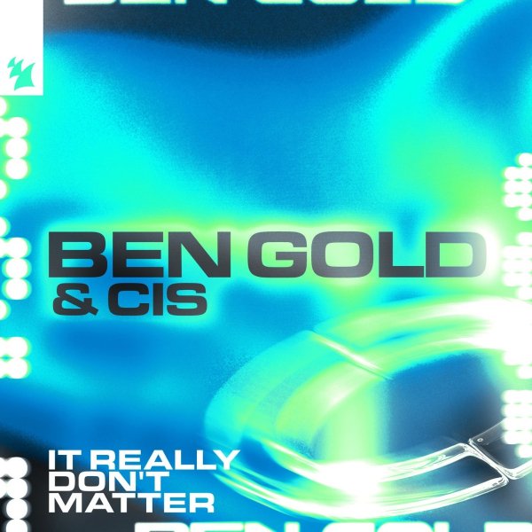 Ben Gold &amp; CIS - It Really Don't Matter (Extended Mix)