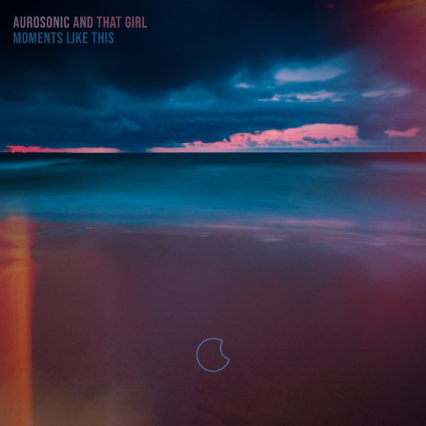 Aurosonic &amp; That Girl - Moments Like This (Extended Mix)