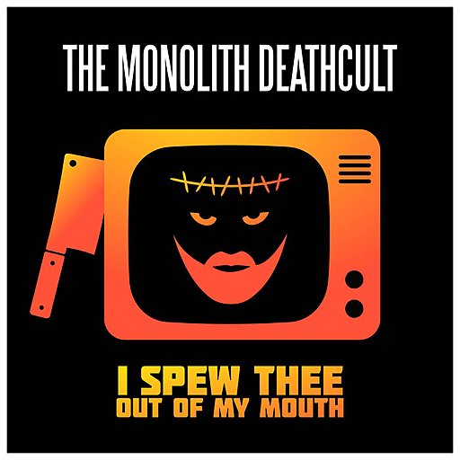 The Monolith Deathcult - I Spew Thee Out Of My Mouth 2023