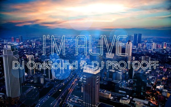 DJ OneSound ft. DJ PRO1OOFF - Im Alive (Original Mix)