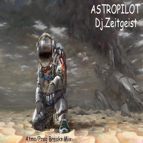 Dj.Zeitgeist - Astropilot (Atmo/Prog Breaks Mix)
