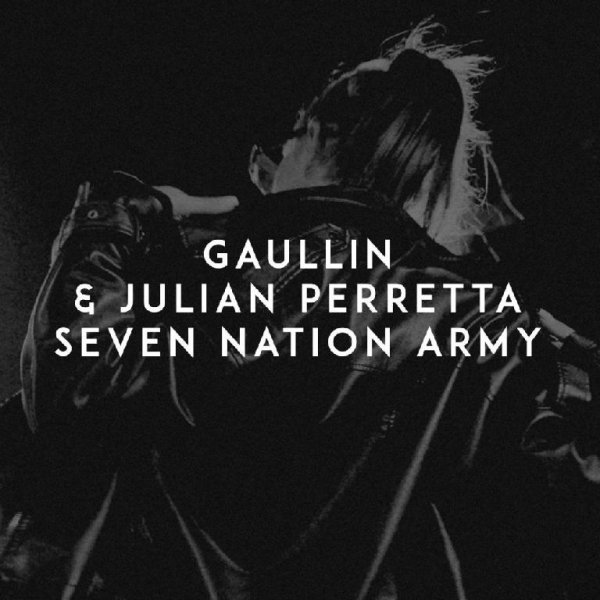 Gaullin / Julian Perretta - Seven Nation Army