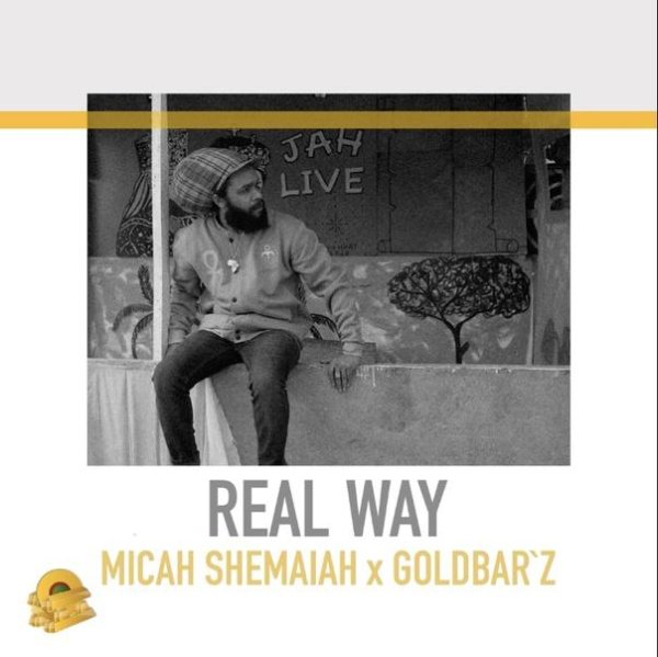Micah Shemaiah &amp; Goldbar`z - Real Way