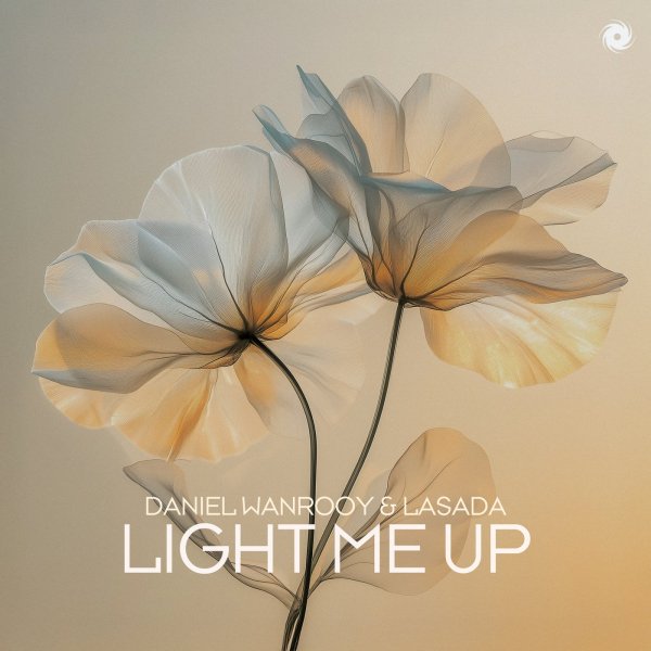 Daniel Wanrooy &amp; Lasada - Light Me Up (Extended Mix)