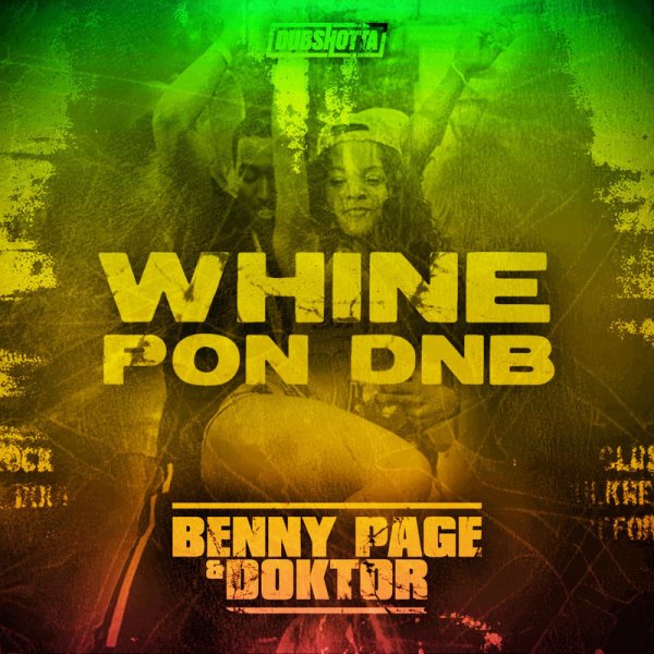 Benny Page &amp; Doktor - Whine Pon DnB