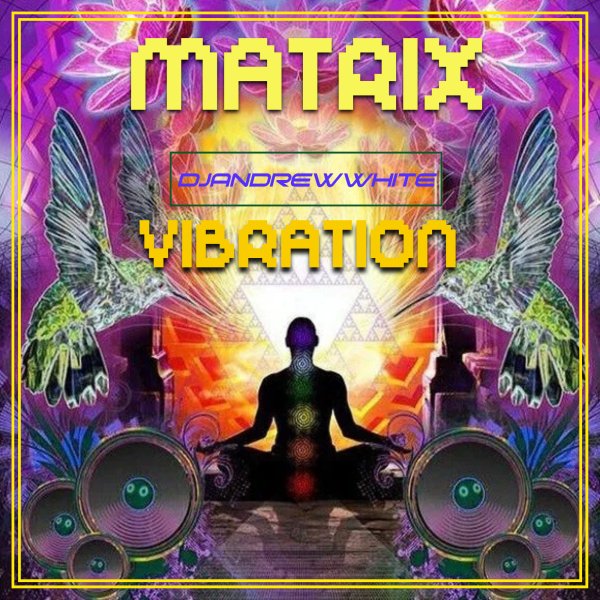 DJANDREWWHITE - MATRIX VIBRATION #24