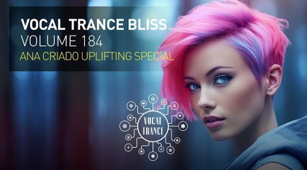 Ana Criado - VOCAL TRANCE BLISS VOL. 184 - ANA CRIADO UPLIFTING SPECIAL