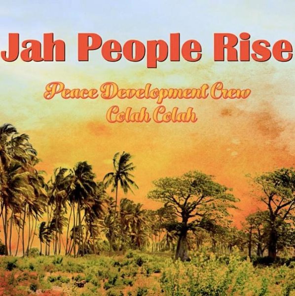 Peace Development Crew &amp; Colah Colah - Jah People Rise