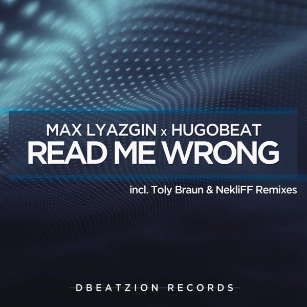 Max Lyazgin, Hugobeat - Read Me Wrong (NekliFF Remix)