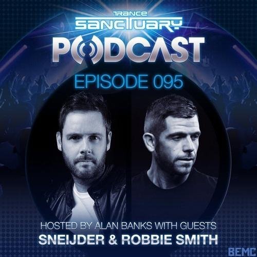Alan Banks &amp; Sneijder &amp; Robbie Smith - Trance Sanctuary Podcast 095 (1)