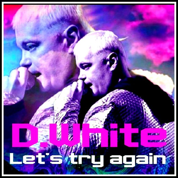 D.White - Let's Try Again (Remix)