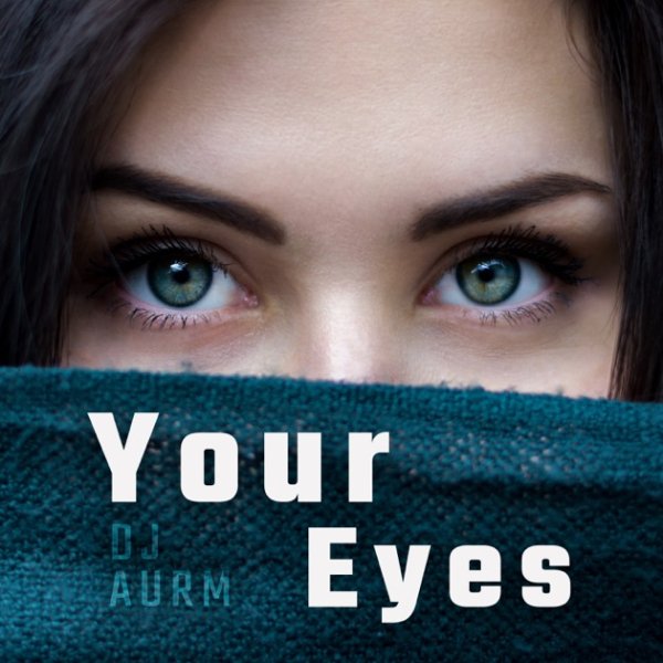 Dj Aurm - Your Eyes