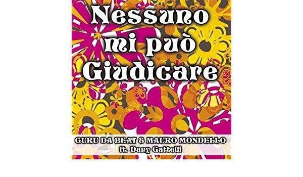 Guru Da Beat &amp; Mauro Mondello - Nessuno Mi Puo' Giudicare Aka