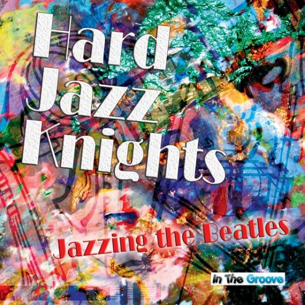 Hard Jazz Knights - Here There and Everywhere