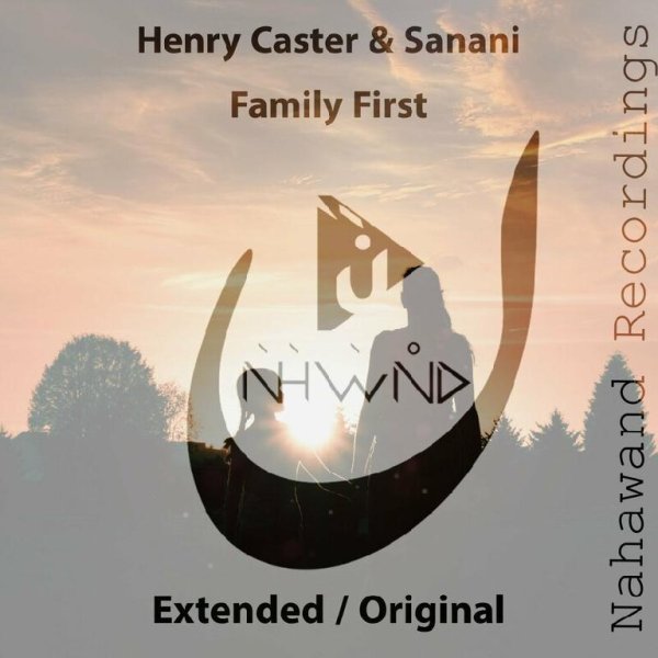 Henry Caster / Sanani - Family First (Extended Mix)