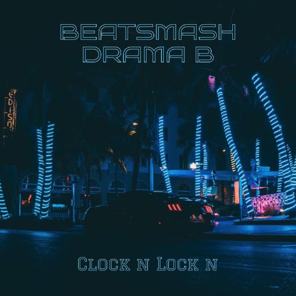 BEATSMASH & Drama B - Clock n Lock n