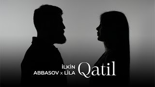 İlkin Abbasov - Qatil  x Lila