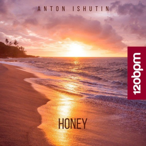Anton Ishutin - Honey (Original Mix)