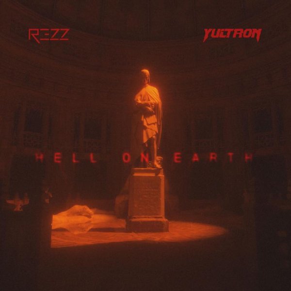 REZZ &amp; YULTRON - Hell on Earth