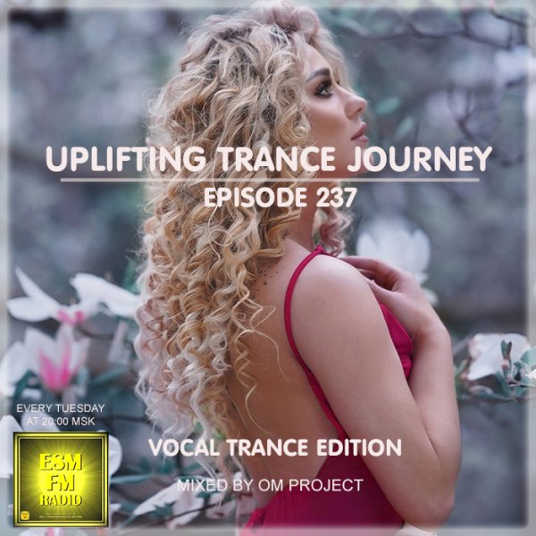 OM Project - Uplifting Trance Journey #237 (Vocal Trance Edition) [31-03-2026] ESM-FM