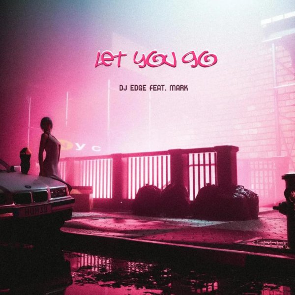 DJ EDGE feat. Mark - Let You Go