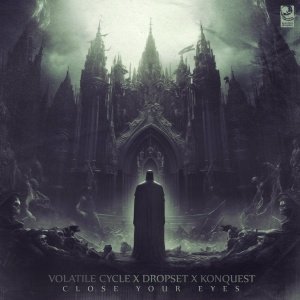 Volatile Cycle, Dropset, Konquest - Close Your Eyes