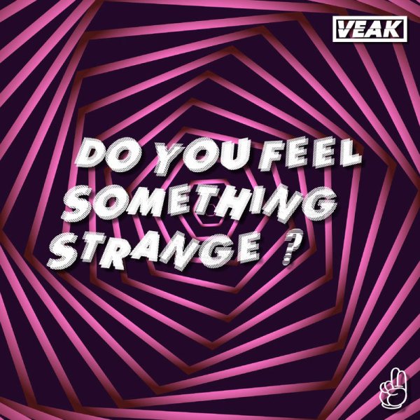 Veak - Do You Feel Something Strange