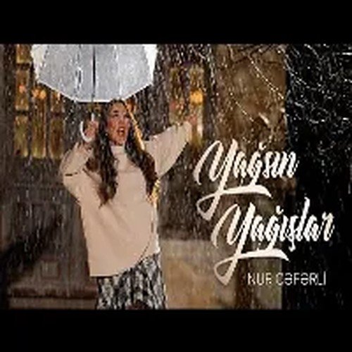 Nur Cəfərli - Yağsın Yağışlar