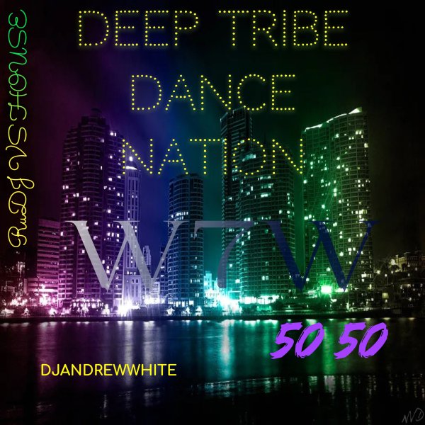 Dj AndreWWhite - DeepTribe DanceNation #7