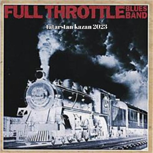 Full Throttle Blues Band - Everyday (I Have The Blues)