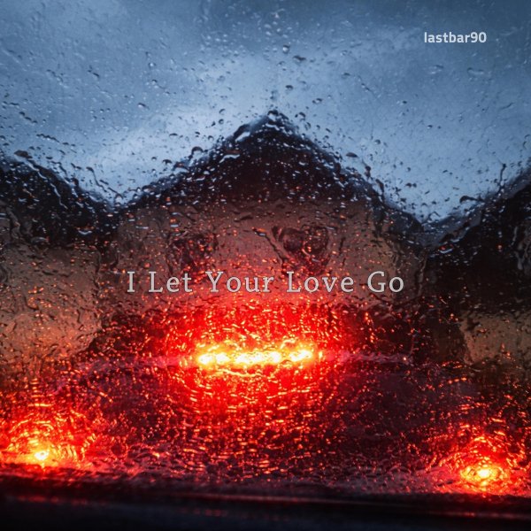 lastbar90 - I Let Your Love Go (Original Mix)