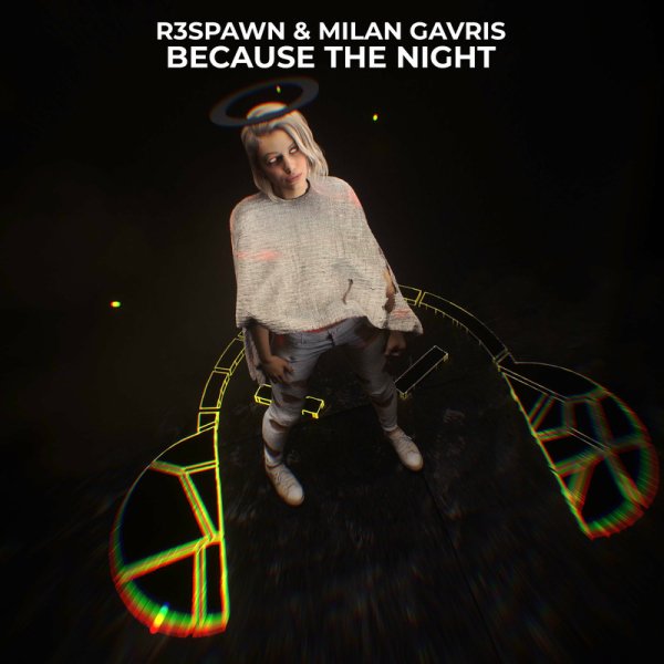 R3SPAWN, Milan Gavris, ExtraGirl - Because The Night (feat. ExtraGirl)