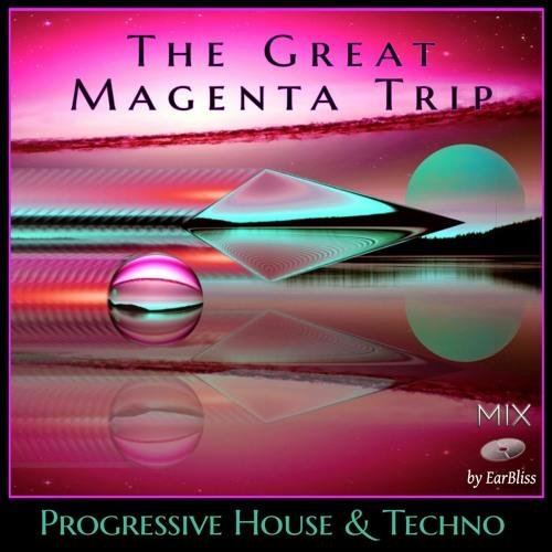 EarBliss - The Great Magenta Trip Deep Vibrant Progressive House &amp; Techno Mix EarBliss