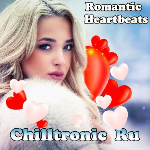 Chilltronic Ru - "ROMANTIC HEARTBEATS"