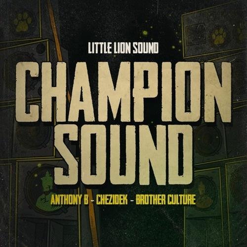 Anthony B, Chezidek, Brother Culture, Little Lion Sound - Champion Sound
