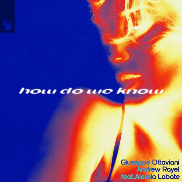 Giuseppe Ottaviani X Andrew Rayel Ft. Alessia Labate - How Do We Know (Extended Mix)