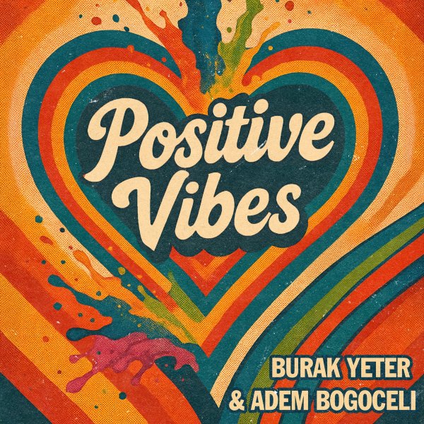 Burak Yeter &amp; Adem Bogoceli - Positive Vibes (Extended Mix)