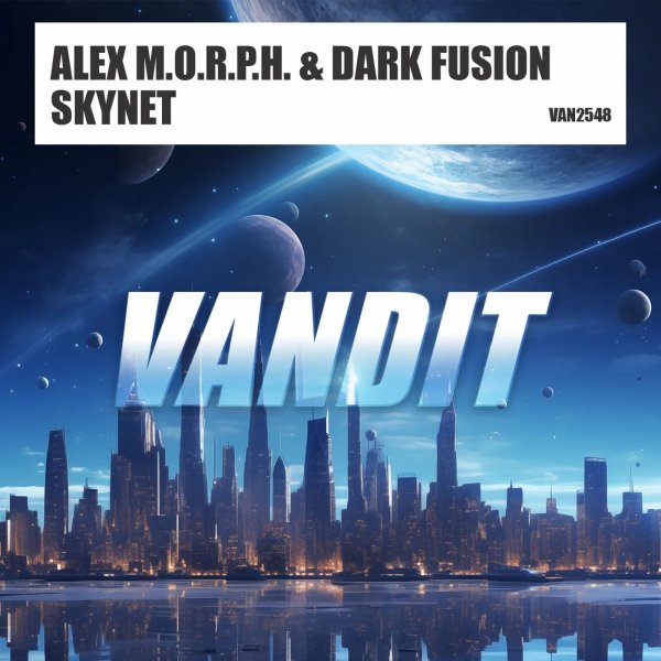 Alex M.O.R.P.H. &amp; Dark Fusion - Skynet (Extended)