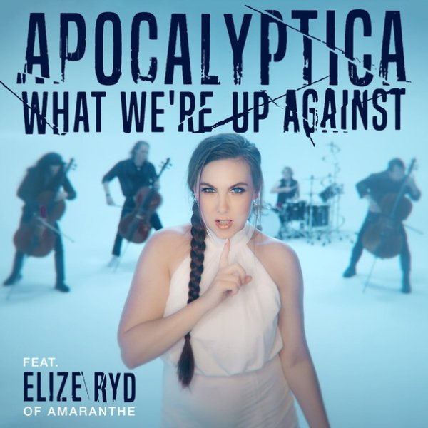 Apocalyptica &amp; Elize Ryd - What We're Up Against