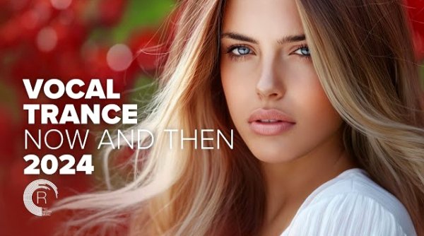TRANCE MUSIC - VOCAL TRANCE - NOW AND THEN 2024